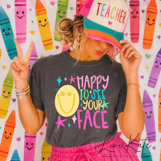 Happy to see your face